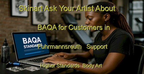 Skinart Ask Your Artist About BAQA for Customers in Fuhrmannsreuth - Support Higher Standards | Body Art Qualification Authority | BAQA-Germany