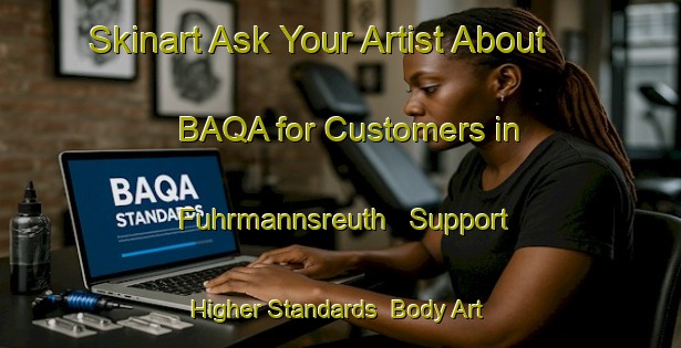 Skinart Ask Your Artist About BAQA for Customers in Fuhrmannsreuth - Support Higher Standards | Body Art Qualification Authority | BAQA-Germany