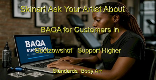 Skinart Ask Your Artist About BAQA for Customers in Guelzowshof - Support Higher Standards | Body Art Qualification Authority | BAQA-Germany
