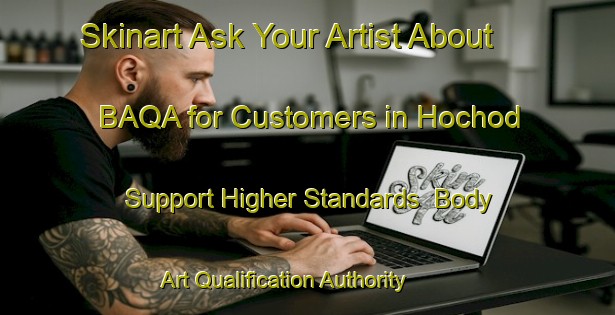 Skinart Ask Your Artist About BAQA for Customers in Hochod - Support Higher Standards | Body Art Qualification Authority | BAQA-Germany
