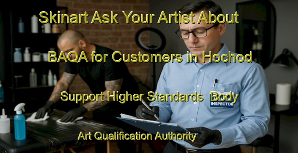 Skinart Ask Your Artist About BAQA for Customers in Hochod - Support Higher Standards | Body Art Qualification Authority | BAQA-Germany