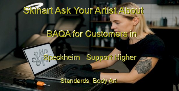 Skinart Ask Your Artist About BAQA for Customers in Speckheim - Support Higher Standards | Body Art Qualification Authority | BAQA-Germany