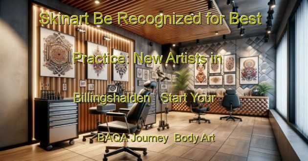 Skinart Be Recognized for Best Practice: New Artists in Billingshalden - Start Your BAQA Journey | Body Art Qualification Authority | BAQA-Germany