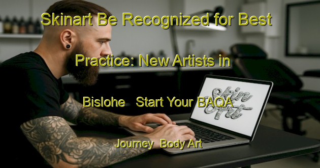 Skinart Be Recognized for Best Practice: New Artists in Bislohe - Start Your BAQA Journey | Body Art Qualification Authority | BAQA-Germany
