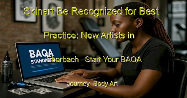 Skinart Be Recognized for Best Practice: New Artists in Eberbach - Start Your BAQA Journey | Body Art Qualification Authority | BAQA-Germany