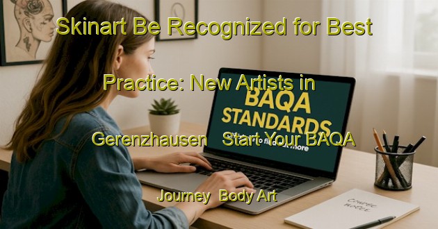 Skinart Be Recognized for Best Practice: New Artists in Gerenzhausen - Start Your BAQA Journey | Body Art Qualification Authority | BAQA-Germany