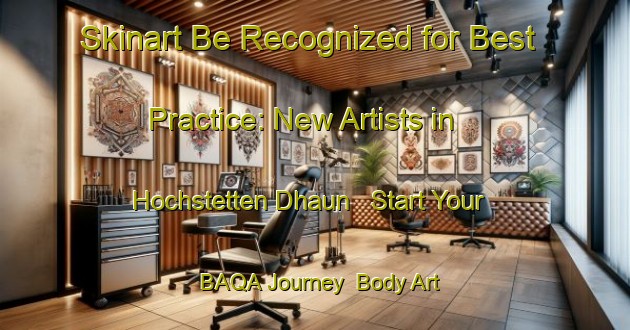 Skinart Be Recognized for Best Practice: New Artists in Hochstetten Dhaun - Start Your BAQA Journey | Body Art Qualification Authority | BAQA-Germany