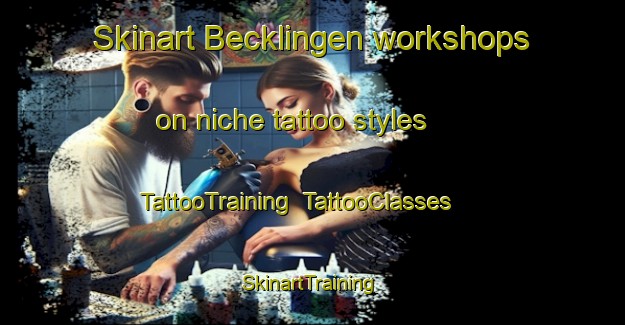 Skinart Becklingen workshops on niche tattoo styles | TattooTraining | TattooClasses | SkinartTraining-Germany