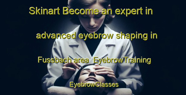 Skinart Become an expert in advanced eyebrow shaping in Fussbach area | EyebrowTraining | EyebrowClasses | SkinartTraining-Germany