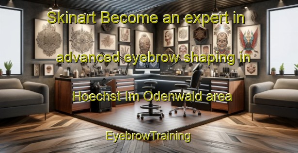 Skinart Become an expert in advanced eyebrow shaping in Hoechst Im Odenwald area | EyebrowTraining | EyebrowClasses | SkinartTraining-Germany