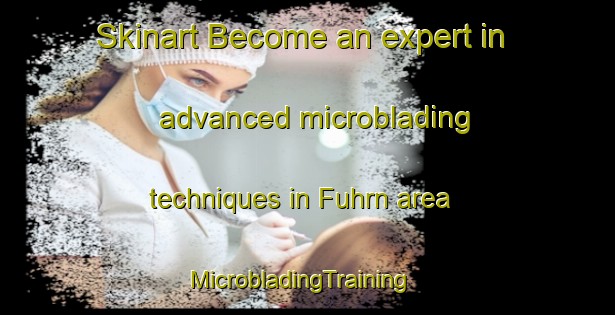 Skinart Become an expert in advanced microblading techniques in Fuhrn area | MicrobladingTraining | MicrobladingClasses | SkinartTraining-Germany