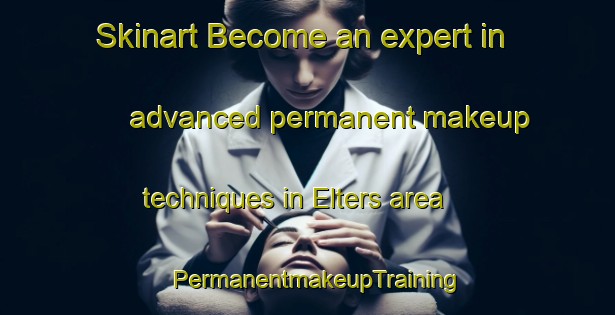 Skinart Become an expert in advanced permanent makeup techniques in Elters area | PermanentmakeupTraining | PermanentmakeupClasses | SkinartTraining-Germany