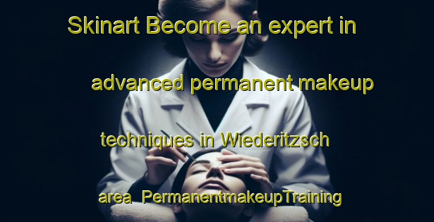 Skinart Become an expert in advanced permanent makeup techniques in Wiederitzsch area | PermanentmakeupTraining | PermanentmakeupClasses | SkinartTraining-Germany