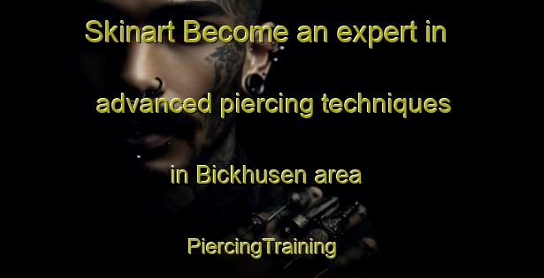 Skinart Become an expert in advanced piercing techniques in Bickhusen area | PiercingTraining | PiercingClasses | SkinartTraining-Germany