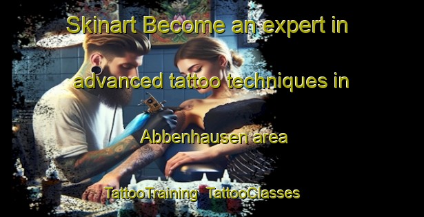 Skinart Become an expert in advanced tattoo techniques in Abbenhausen area | TattooTraining | TattooClasses | SkinartTraining-Germany
