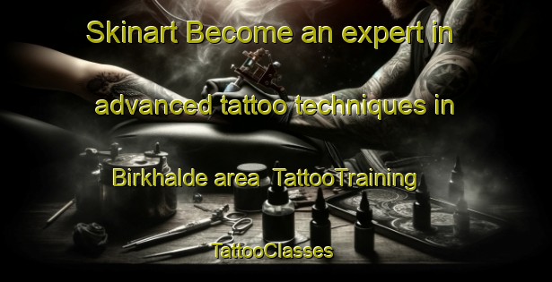 Skinart Become an expert in advanced tattoo techniques in Birkhalde area | TattooTraining | TattooClasses | SkinartTraining-Germany