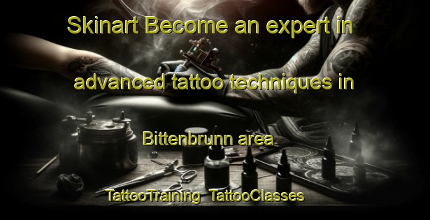 Skinart Become an expert in advanced tattoo techniques in Bittenbrunn area | TattooTraining | TattooClasses | SkinartTraining-Germany
