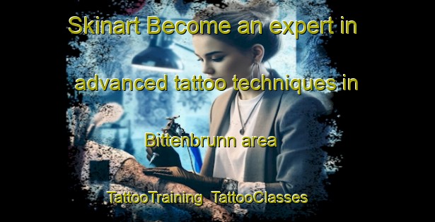 Skinart Become an expert in advanced tattoo techniques in Bittenbrunn area | TattooTraining | TattooClasses | SkinartTraining-Germany