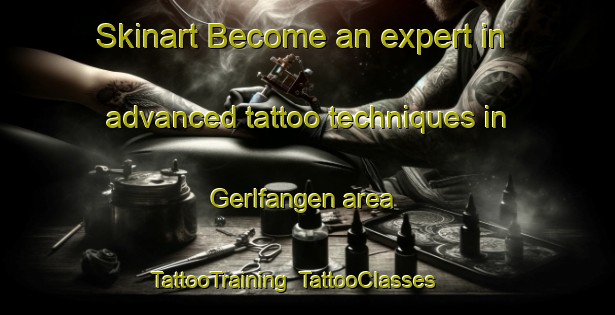 Skinart Become an expert in advanced tattoo techniques in Gerlfangen area | TattooTraining | TattooClasses | SkinartTraining-Germany