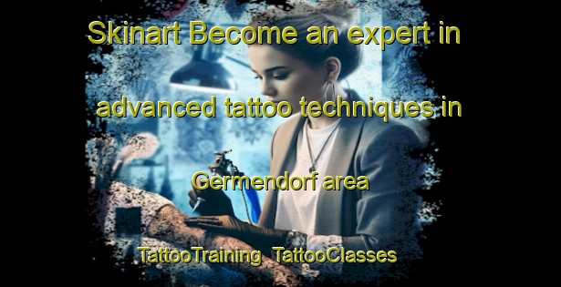 Skinart Become an expert in advanced tattoo techniques in Germendorf area | TattooTraining | TattooClasses | SkinartTraining-Germany