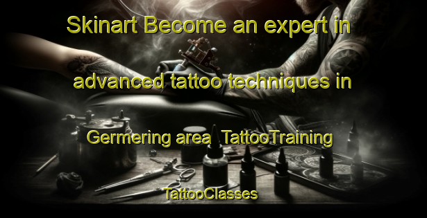 Skinart Become an expert in advanced tattoo techniques in Germering area | TattooTraining | TattooClasses | SkinartTraining-Germany