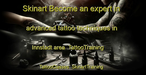 Skinart Become an expert in advanced tattoo techniques in Innstadt area | TattooTraining | TattooClasses | SkinartTraining-Germany