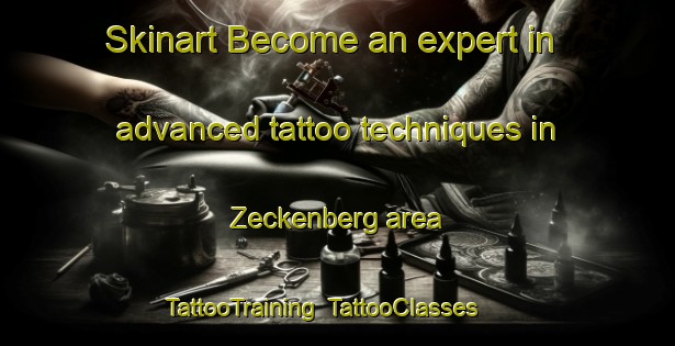 Skinart Become an expert in advanced tattoo techniques in Zeckenberg area | TattooTraining | TattooClasses | SkinartTraining-Germany