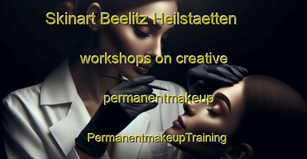 Skinart Beelitz Heilstaetten workshops on creative permanentmakeup | PermanentmakeupTraining | PermanentmakeupClasses | SkinartTraining-Germany