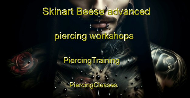 Skinart Beese advanced piercing workshops | PiercingTraining | PiercingClasses | SkinartTraining-Germany