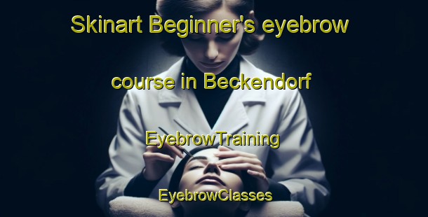 Skinart Beginner's eyebrow course in Beckendorf | EyebrowTraining | EyebrowClasses | SkinartTraining-Germany