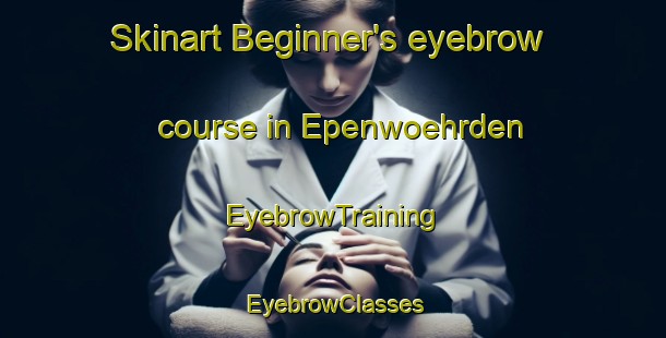 Skinart Beginner's eyebrow course in Epenwoehrden | EyebrowTraining | EyebrowClasses | SkinartTraining-Germany