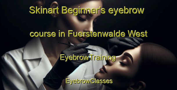 Skinart Beginner's eyebrow course in Fuerstenwalde West | EyebrowTraining | EyebrowClasses | SkinartTraining-Germany