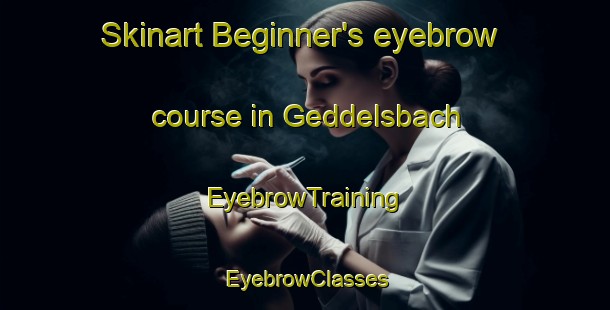 Skinart Beginner's eyebrow course in Geddelsbach | EyebrowTraining | EyebrowClasses | SkinartTraining-Germany