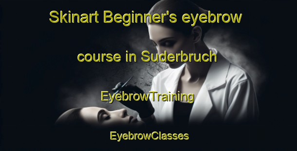 Skinart Beginner's eyebrow course in Suderbruch | EyebrowTraining | EyebrowClasses | SkinartTraining-Germany