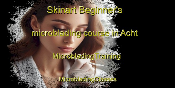 Skinart Beginner's microblading course in Acht | #MicrobladingTraining #MicrobladingClasses #SkinartTraining-Germany