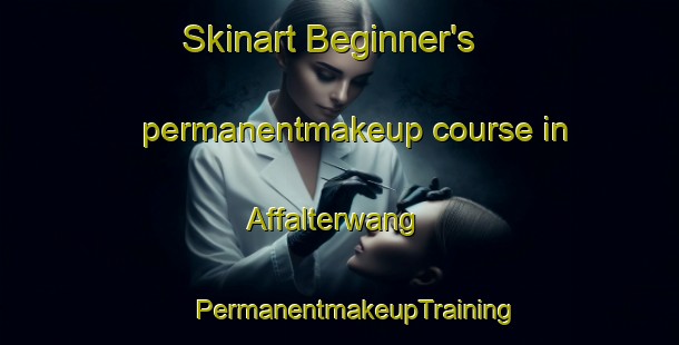 Skinart Beginner's permanentmakeup course in Affalterwang | #PermanentmakeupTraining #PermanentmakeupClasses #SkinartTraining-Germany