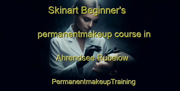 Skinart Beginner's permanentmakeup course in Ahrendsee Rubelow | #PermanentmakeupTraining #PermanentmakeupClasses #SkinartTraining-Germany