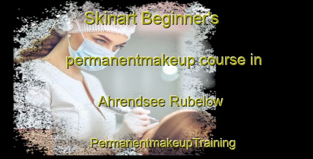 Skinart Beginner's permanentmakeup course in Ahrendsee Rubelow | #PermanentmakeupTraining #PermanentmakeupClasses #SkinartTraining-Germany