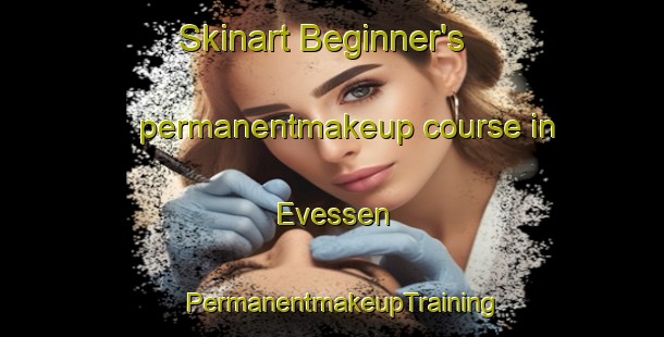Skinart Beginner's permanentmakeup course in Evessen | PermanentmakeupTraining | PermanentmakeupClasses | SkinartTraining-Germany