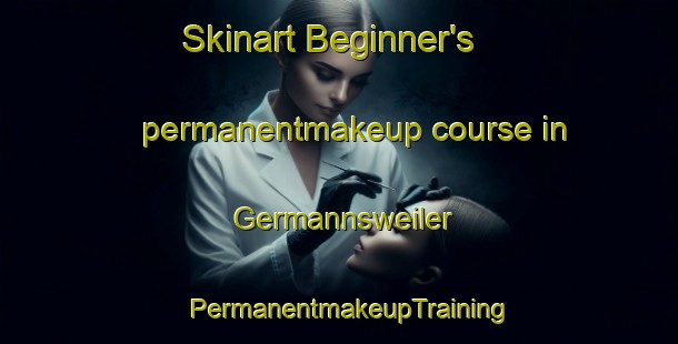 Skinart Beginner's permanentmakeup course in Germannsweiler | PermanentmakeupTraining | PermanentmakeupClasses | SkinartTraining-Germany