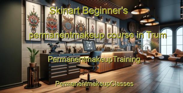 Skinart Beginner's permanentmakeup course in Trum | PermanentmakeupTraining | PermanentmakeupClasses | SkinartTraining-Germany