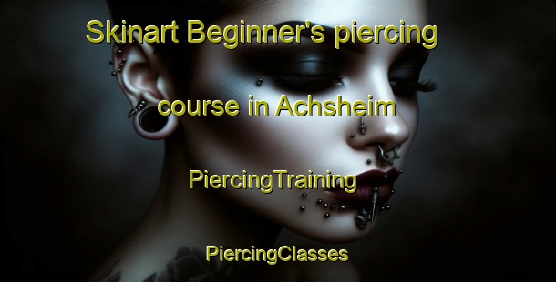 Skinart Beginner's piercing course in Achsheim | #PiercingTraining #PiercingClasses #SkinartTraining-Germany