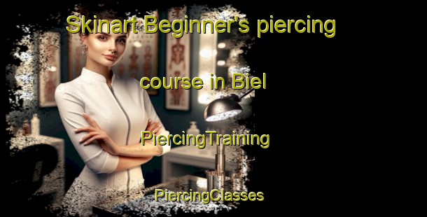 Skinart Beginner's piercing course in Biel | PiercingTraining | PiercingClasses | SkinartTraining-Germany