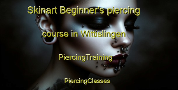 Skinart Beginner's piercing course in Wittislingen | PiercingTraining | PiercingClasses | SkinartTraining-Germany