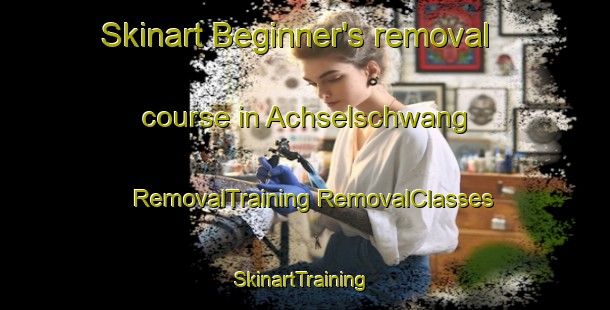 Skinart Beginner's removal course in Achselschwang | #RemovalTraining #RemovalClasses #SkinartTraining-Germany