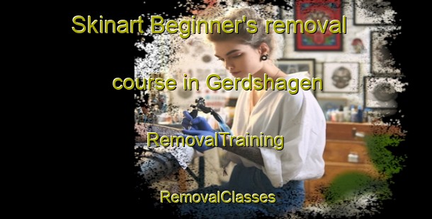 Skinart Beginner's removal course in Gerdshagen | RemovalTraining | RemovalClasses | SkinartTraining-Germany