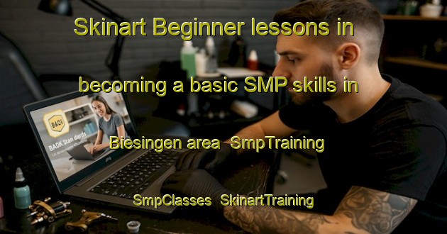 Skinart Beginner lessons in becoming a basic SMP skills in Biesingen area | SmpTraining | SmpClasses | SkinartTraining-Germany
