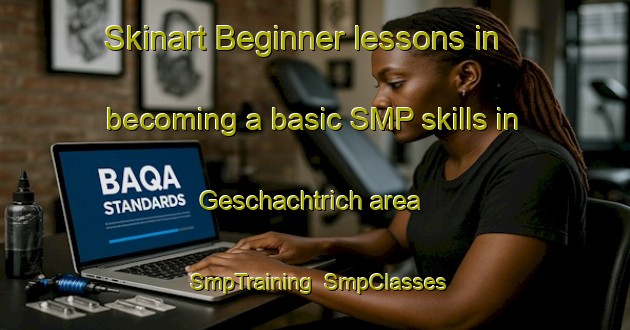 Skinart Beginner lessons in becoming a basic SMP skills in Geschachtrich area | SmpTraining | SmpClasses | SkinartTraining-Germany