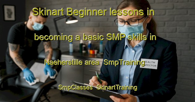Skinart Beginner lessons in becoming a basic SMP skills in Naeherstille area | SmpTraining | SmpClasses | SkinartTraining-Germany