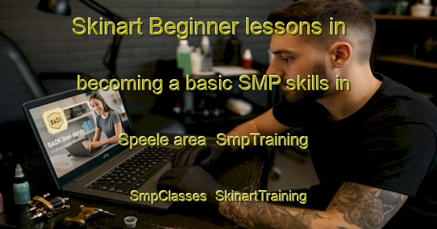Skinart Beginner lessons in becoming a basic SMP skills in Speele area | SmpTraining | SmpClasses | SkinartTraining-Germany